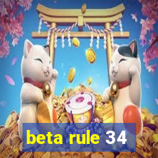 beta rule 34